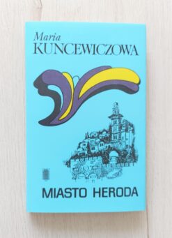 Maria Kuncewiczowa Miasto Heroda