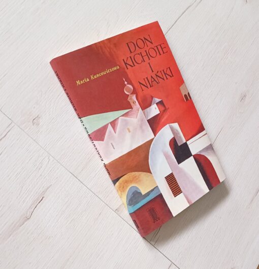 Maria Kuncewiczowa Don Kichote i niańki