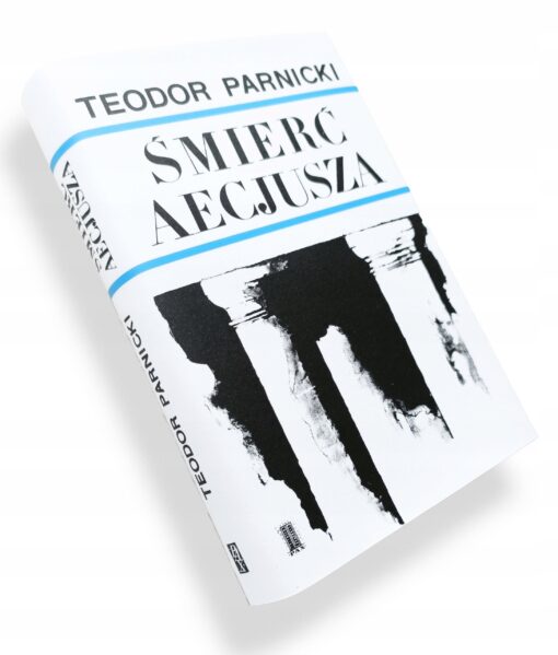 Śmierć Aecjusza Teodor Parnicki wydanie 1