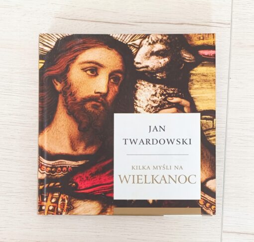 Kilka myśli na Wielkanoc Jan Twardowski - obrazek 3