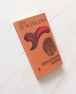 Don Kichote i niańki Kuncewiczowa