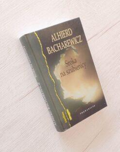 Sroka na szubienicy Alhierd Bacharewicz